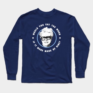 Would you eat the moon if it were made of Ribs? - Harry Caray Will Ferrell Long Sleeve T-Shirt